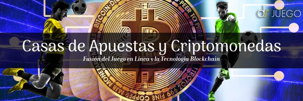 Casas de Apuestas y Criptomonedas: La Fusión del Juego en Línea y la Tecnología Blockchain