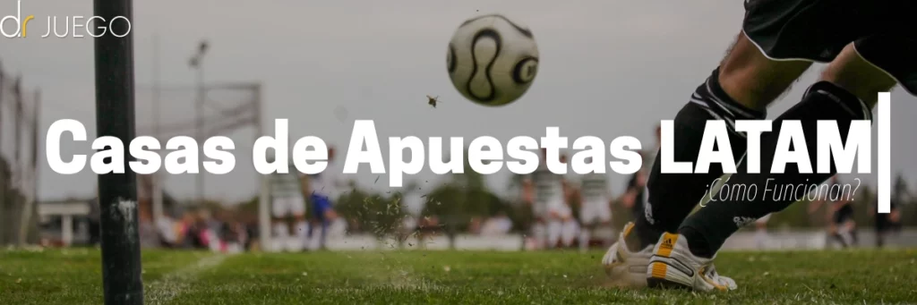 Cómo Funcionan las Casas de Apuestas Deportivas en LATAM y Normas Regulatorias