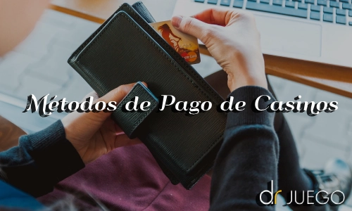 Métodos de Pago de Casinos